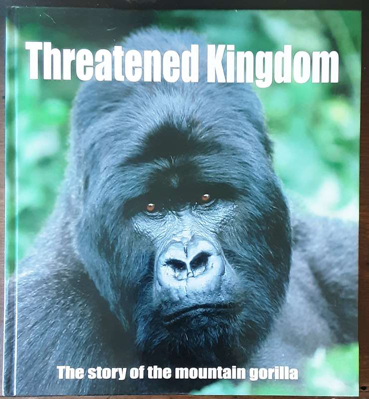 Threatened Kingdom The Story of the Mountain Gorilla by Howard G Buffett