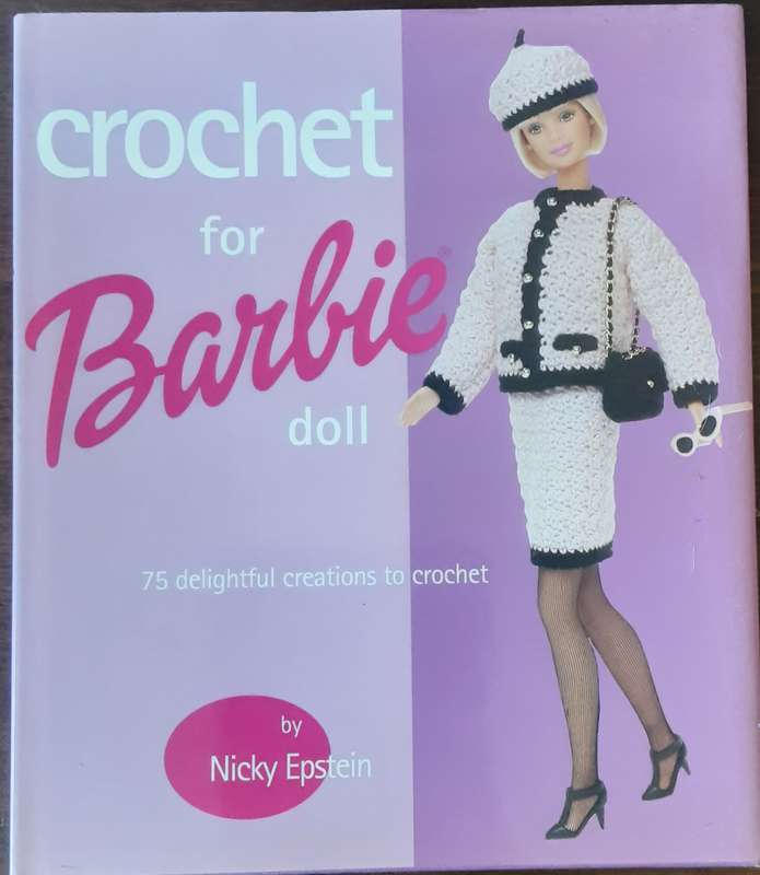 Crochet For Barbie Doll, 75 Delightful Creations to Crochet  by Nicky Epstein