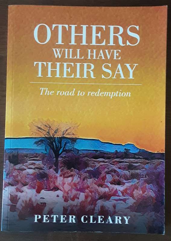 Others Will Have Their Say, The Road to Redemption  by Peter Cleary **Signed Copy **