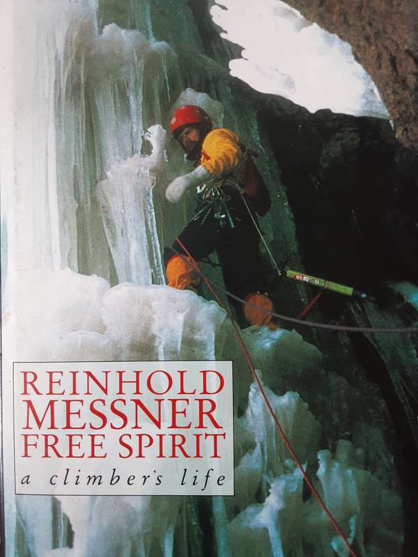 Reinhold Messner Free Spirit A Climbers Life