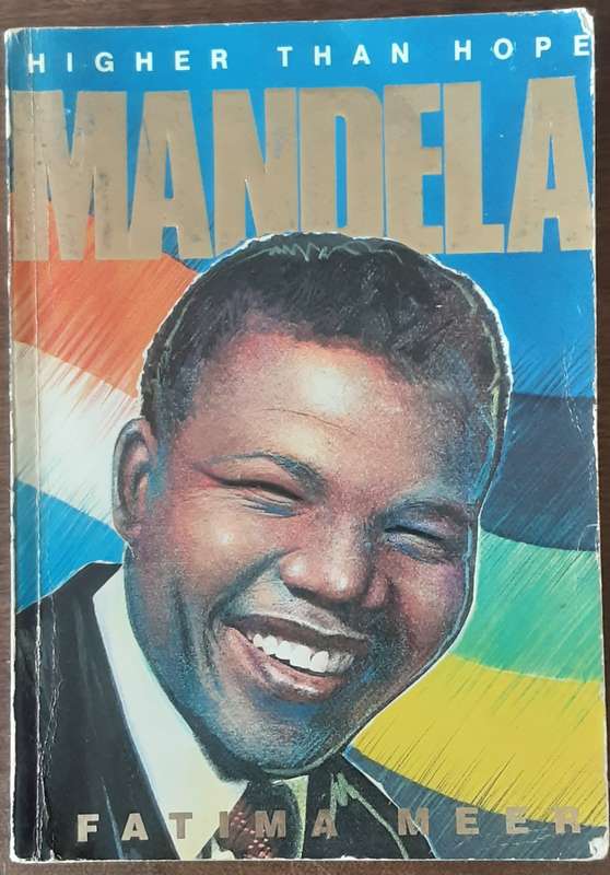 Higher Than Hope, Mandela, by Fatima Meer