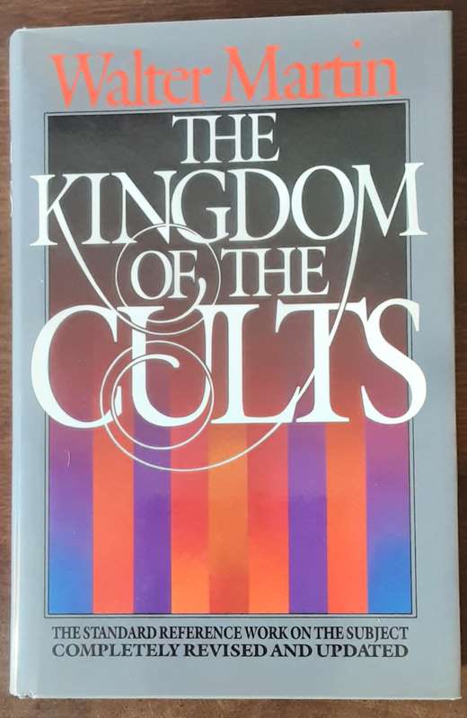 The Kingdom of the Cults by Walter Martin