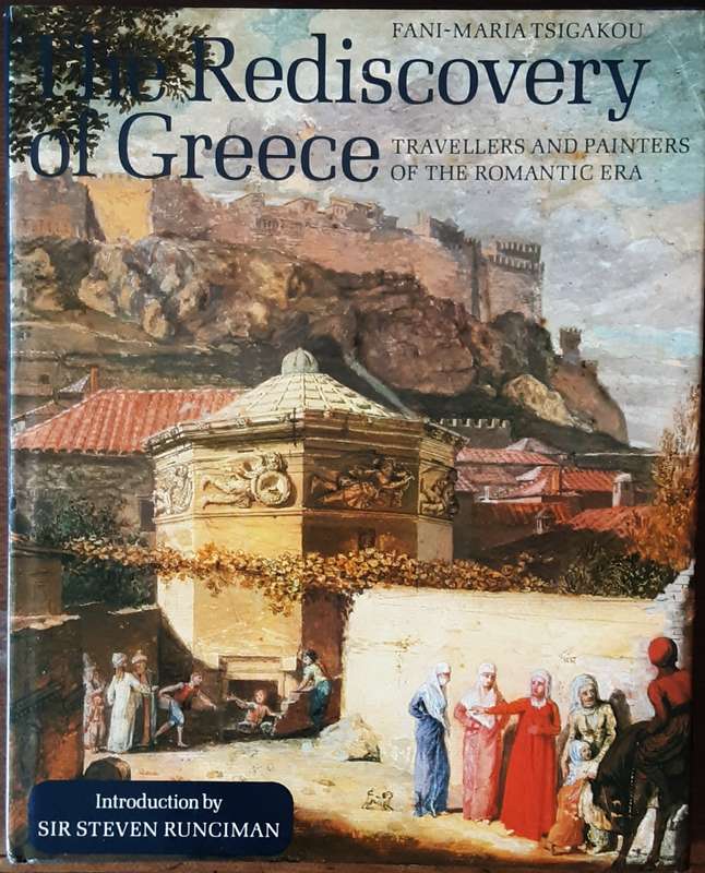 The Rediscovery of Greece, Travellers & Painters of the Romantic Era by Fani Maria Tsigako