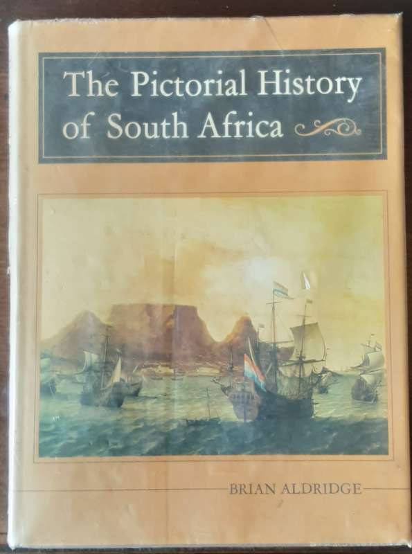 The Pictorial History of South Africa by Brian Aldridge