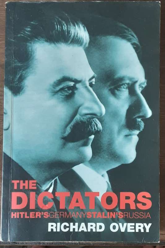 The Dictators  Hitlers Germany Stalins Russia  by Richard Overy