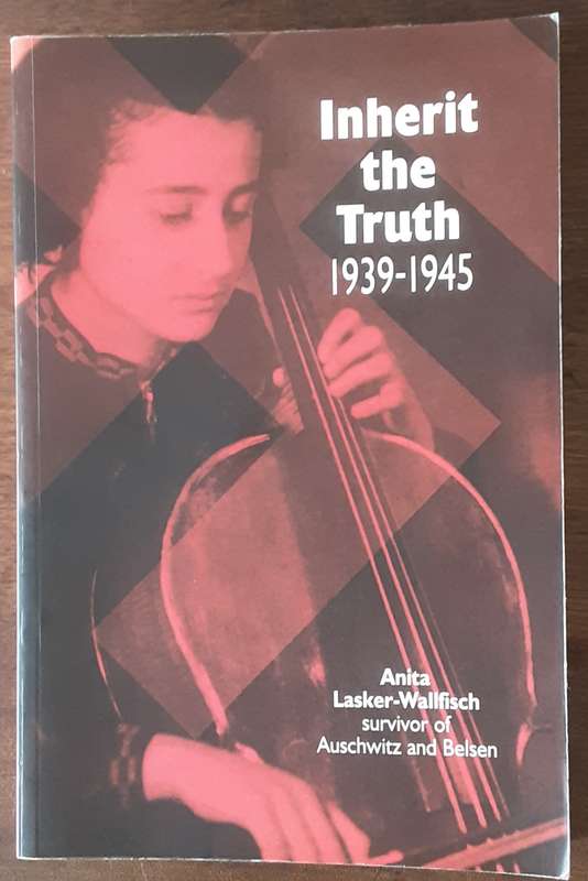 Inherit The Truth 1939  1945 by Anita Lasker-Wallfisch (Auschwitz  & Belsen survivor) Signed Copy