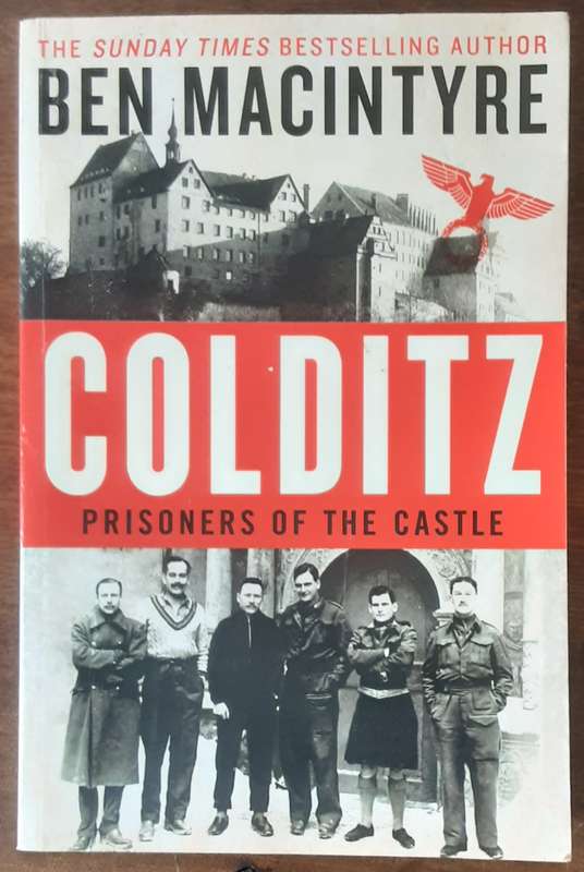 Colditz Prisoners of the Castle by Ben MacIntyre