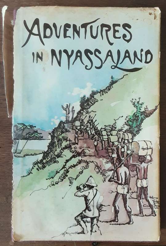 Adventures in Nyassaland by L  Montieth Fotheringham **Limited edition published by Press Corp**