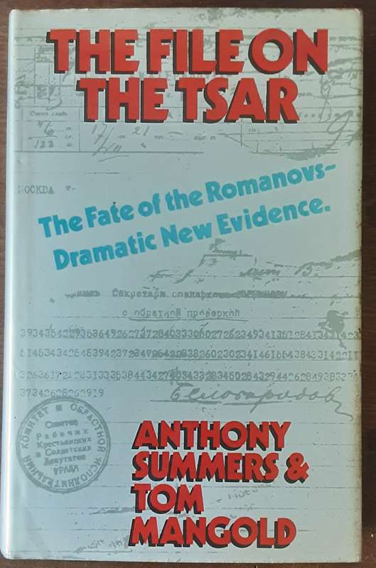 The File on the Tsar, The Fate of the Romanovs by Anthony Summers & Tom Mangold