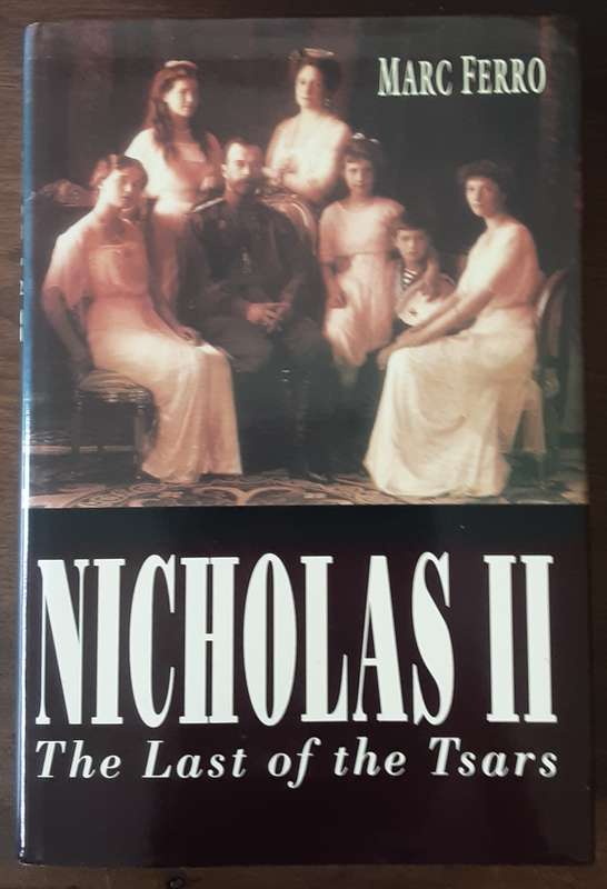 Nicholas II The Last of the Tsars by Marc Ferro