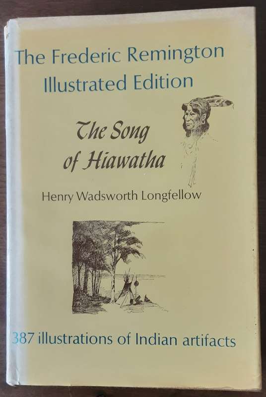 The Song of Hiawatha by Henry Wadsworth Longfellow **The Frédéric Remington Illustrated Edition **