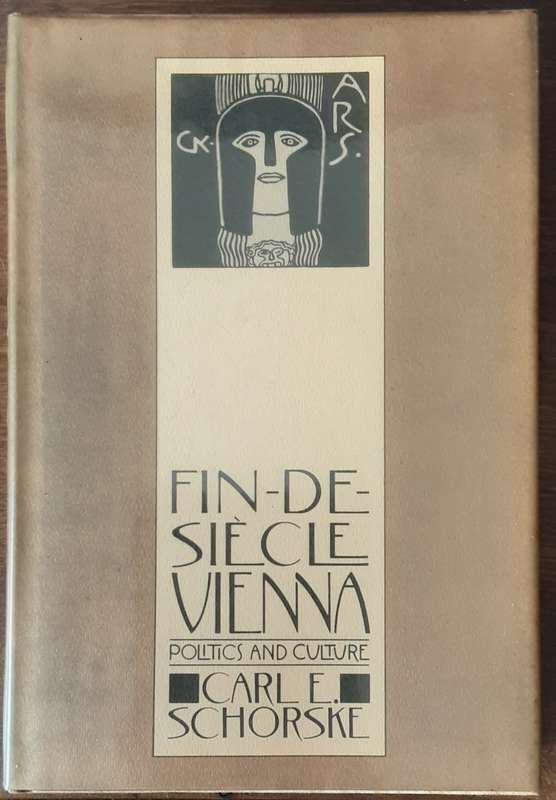 Fin De Siecle Vienna Politics and Culture by Carl E Schorske