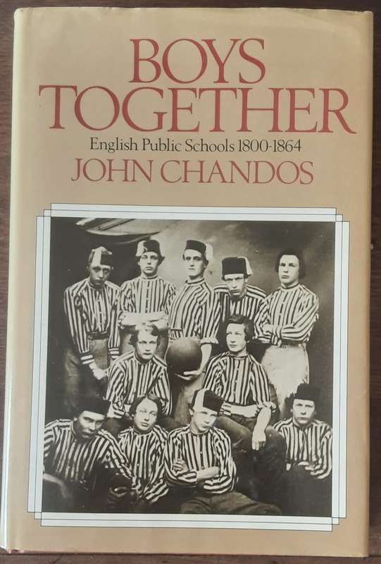 Boys Together Engkish Public Schools 1800 1864 by John Chandos