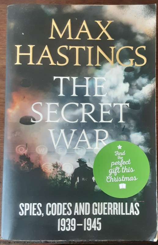 The Secret War, Spies, Codes & Guerrillas 1939 1945 by Max Hastings