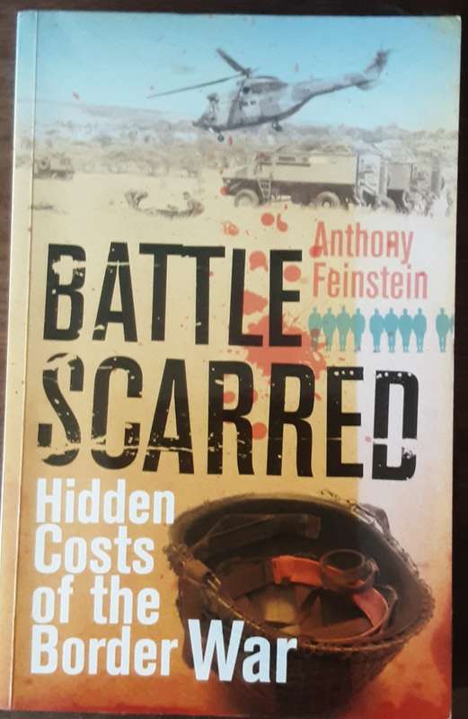 Battle Scarred Hidden Costs of the Border War by Anthony Feinstein