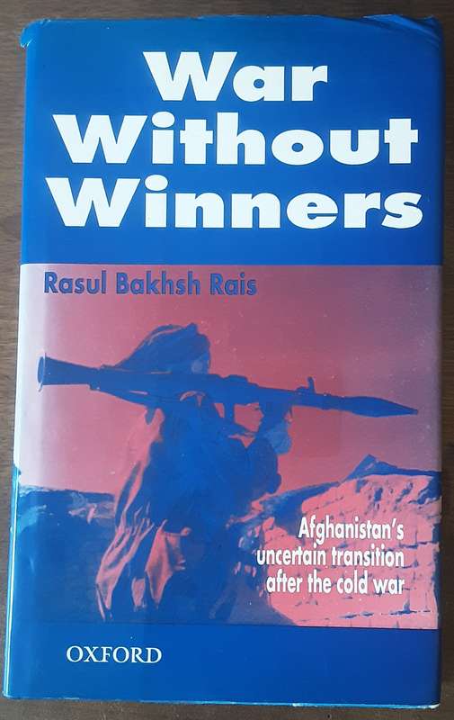 War Without Winners, Afghanistan Uncertain Transition after the Cold War by Rasul Bakhsh Rais