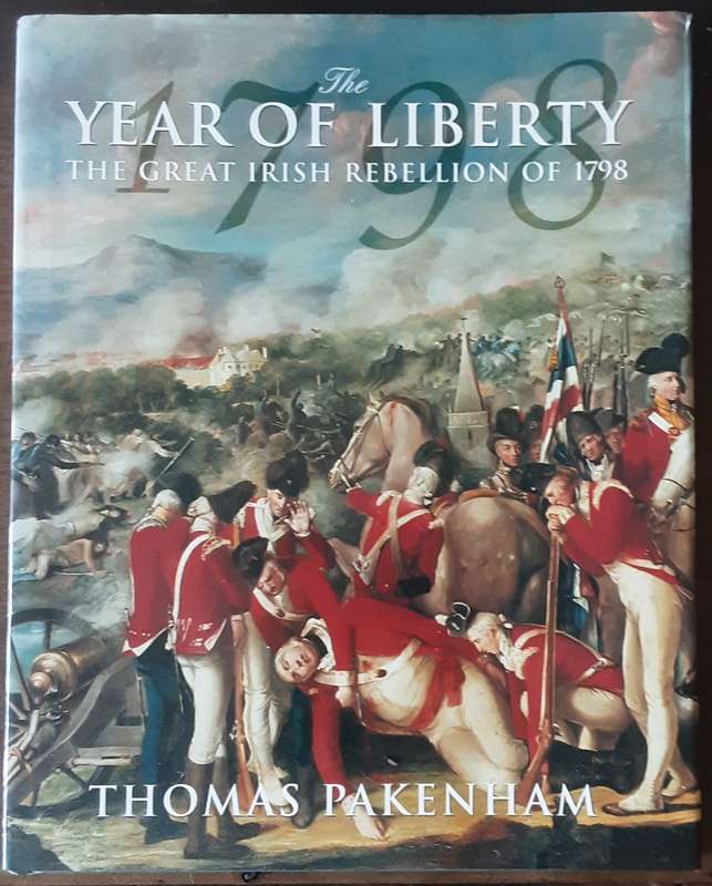 The Year of Liberty The Great Irish Rebellion of 1798 Illustrated Edition by Thomas Pakenham
