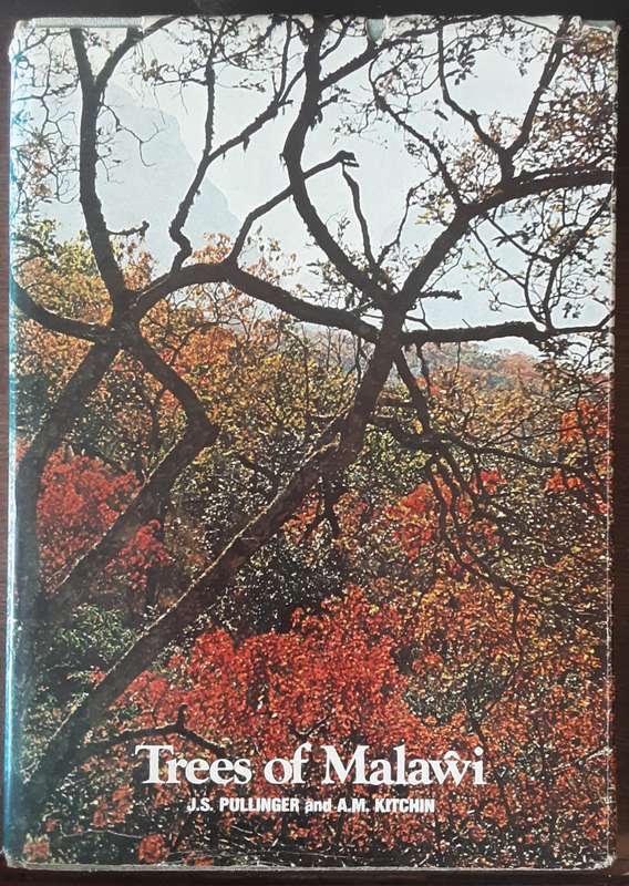 Trees of Malawi by J S Pullinger and A M Kitchin