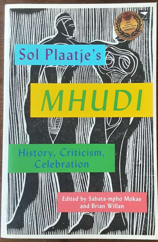 Sol Plaatje's Mhudi, History, Criticism, Celebration edited by Sabata-mpho Mokoe and Brian Willian
