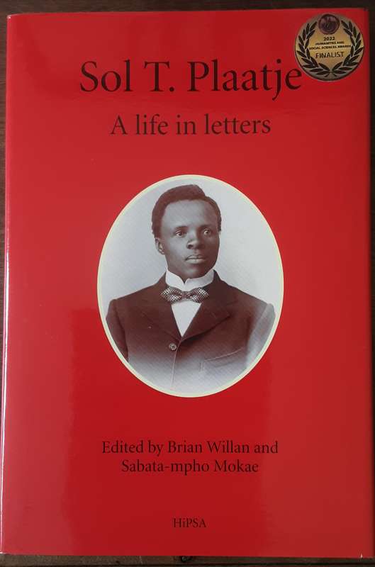 Sol T Plaatje A Life in Letters edited by Brian Willan & Sabata-mpho Mokae