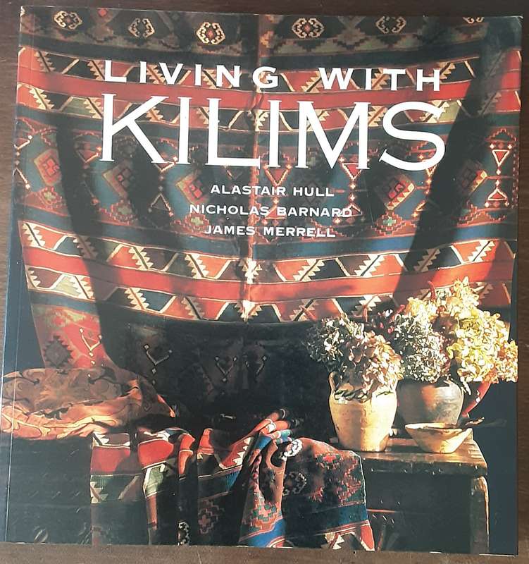 Living With Kilims by Alistair Hull, Nicholas Barnard and James Merrell