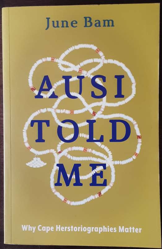 Ausi Told Me Why Cape Herstoriographies Matter by June Bam
