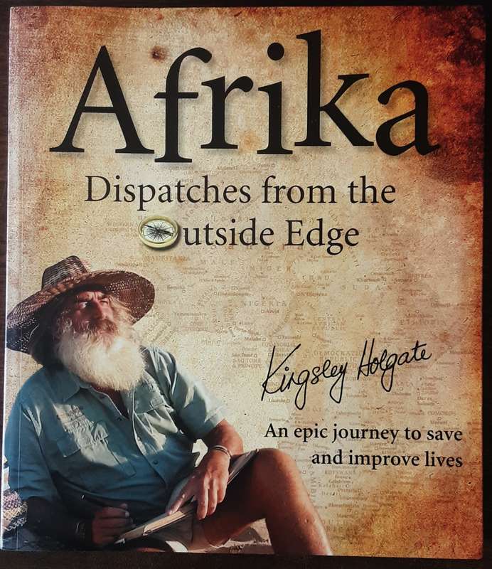 Afrika Dispatches from the Outside Edge by Kingsley Holgate **Signed Copy **