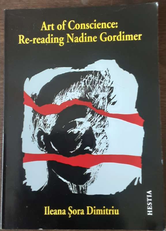 Art of Conscience, Re Reading Nadine Gordimer by Ileana Sora Dimitriu