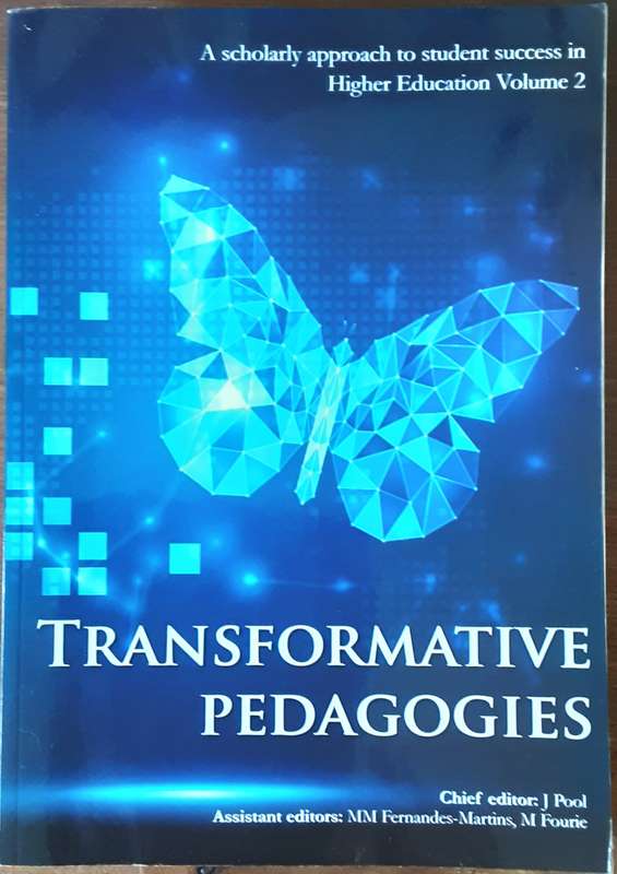 Transformative Pedagogies, A Scholarly Approach to Student Success in Higher Education by J Pool
