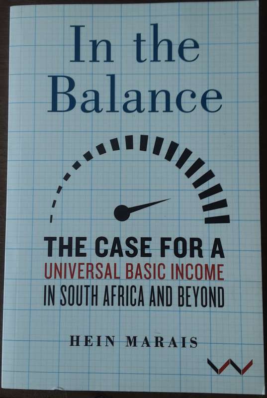 In The Balance, TheCase for a Universal Basic Income in South Africa and Beyond by Hein Marais