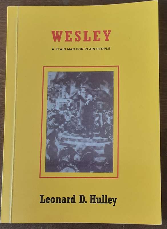 Wesley A Plain Man for Plain People by Leonard D Hulley