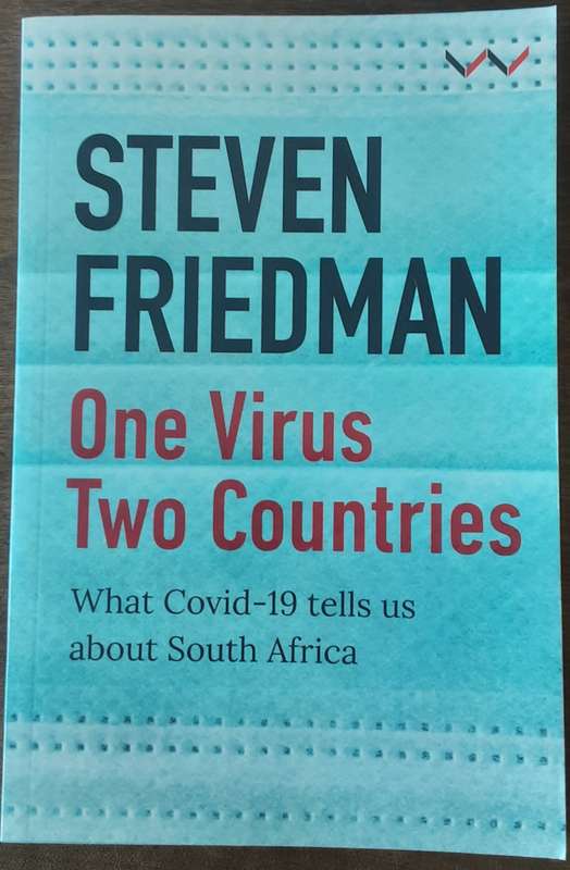 One Virus Two Countries, What Covid 19 Tells Us About South Africa by Steven Friedman