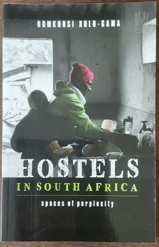 Hostels in South Africa, Spaces of Perplexity by Nomkhosi Xulu Gama