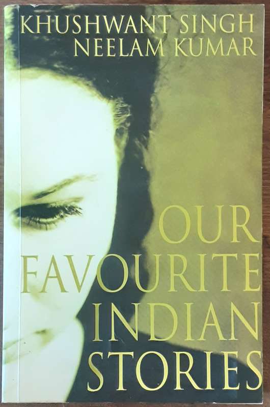 Our Favourite Indian Stories by Khushwant Singh & Neelam Kumar