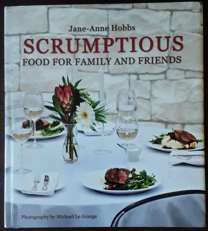 Scrumptious Food For Family and Friends by Jane Anne Hobbs