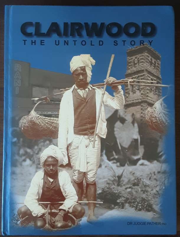 Clairwood The Untold Story by Dr Juggie Pather **Signed Copy **