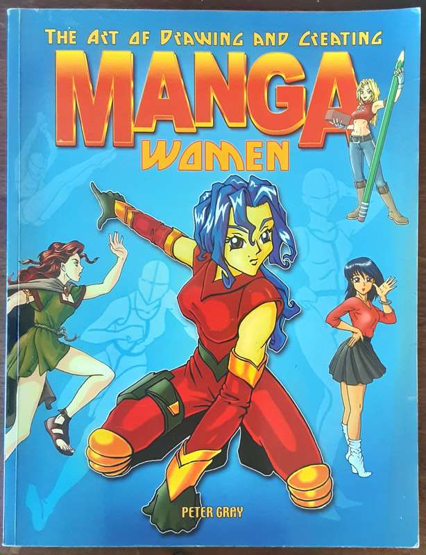 The Art of Drawing and Creating Manga Women by Peter Gray