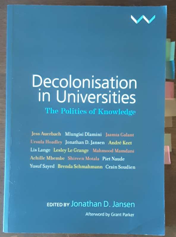 Decolonisation in Universities The Politics of Knowledge edited by Jonathan D Jansen