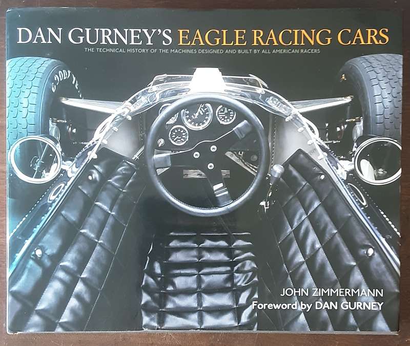 Dan Gurney's Eagle Racing Cars by Hohn Zimmermann foreward by Dan Gurney