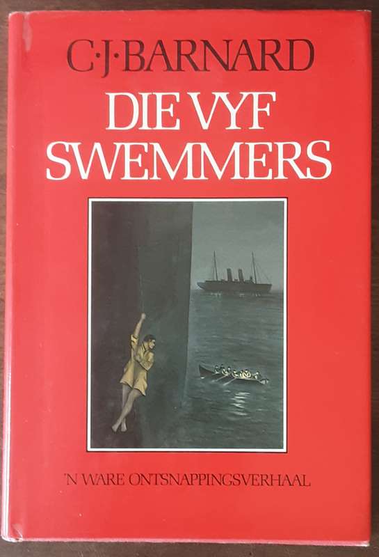 Die vyf Swemmers, N Ware Ontsnappingsverhal by C J Barnard