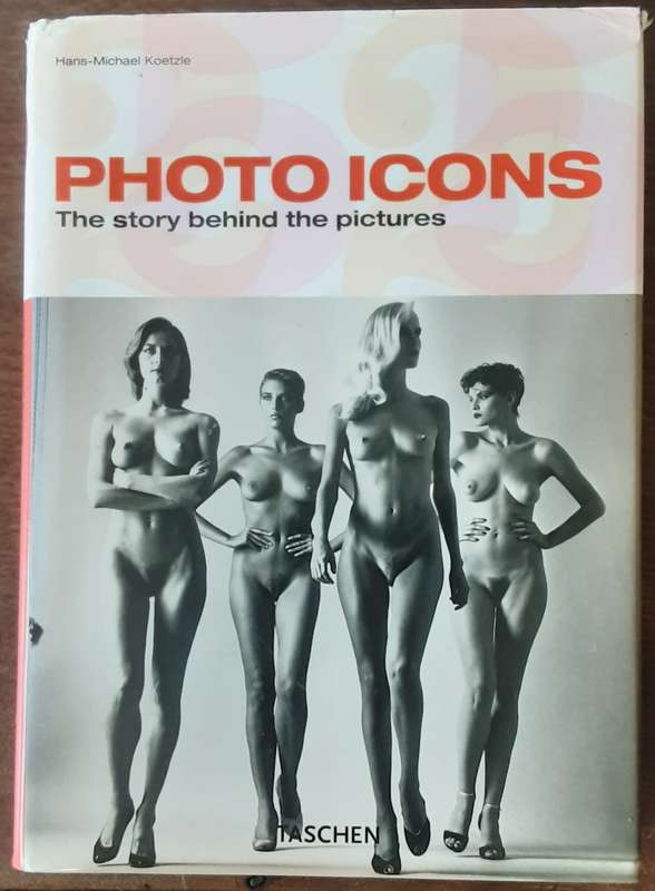 Photo Icons The Story Behind the Pictures by Hans Michael Koetzle