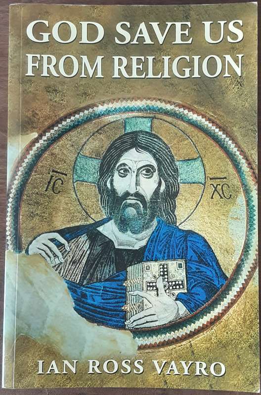 God Save Us From Religion by Ian Ross Vayro