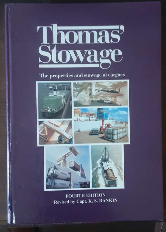 Thomas Stowage, The Properties and Stowage of Cargoes 4th Edition by Capt K S Rankin