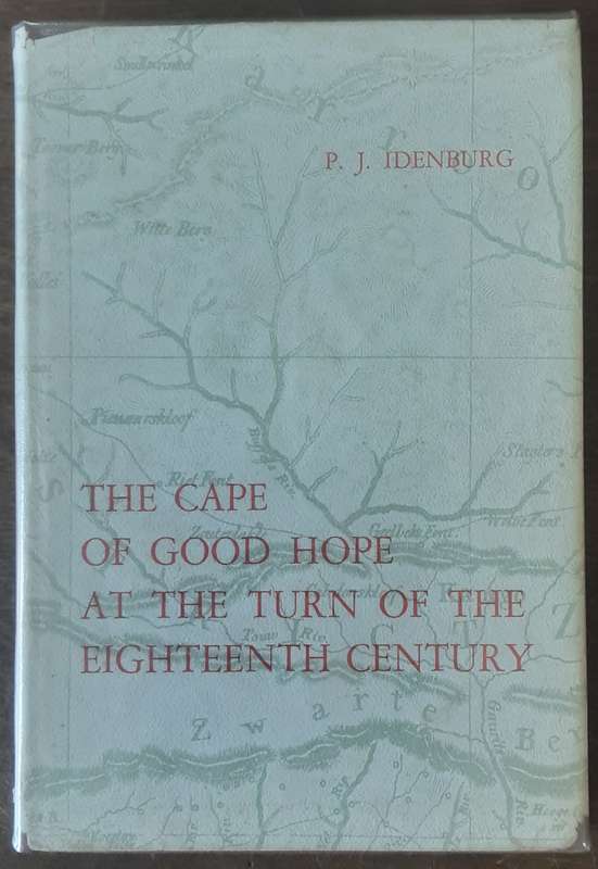 The Cape of Good Hope at the Turn of the Eighteenth Century by P J Idenburg