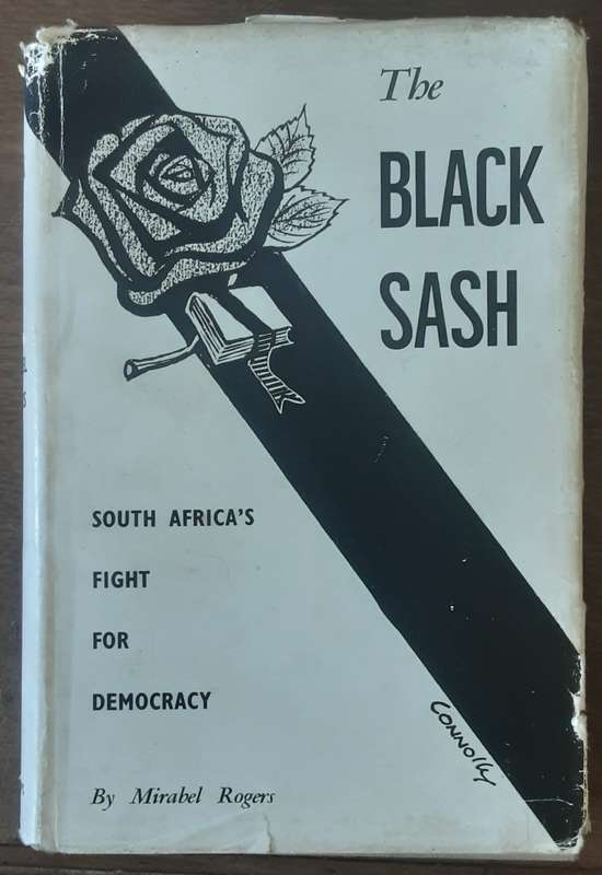 The Black Sash, South Africa's Fight for Democracy by Mirabel Rogers