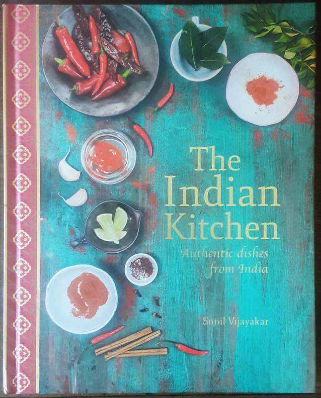 The Indian Kitchen Authentic Dishes From India by Sunil Vijayakar