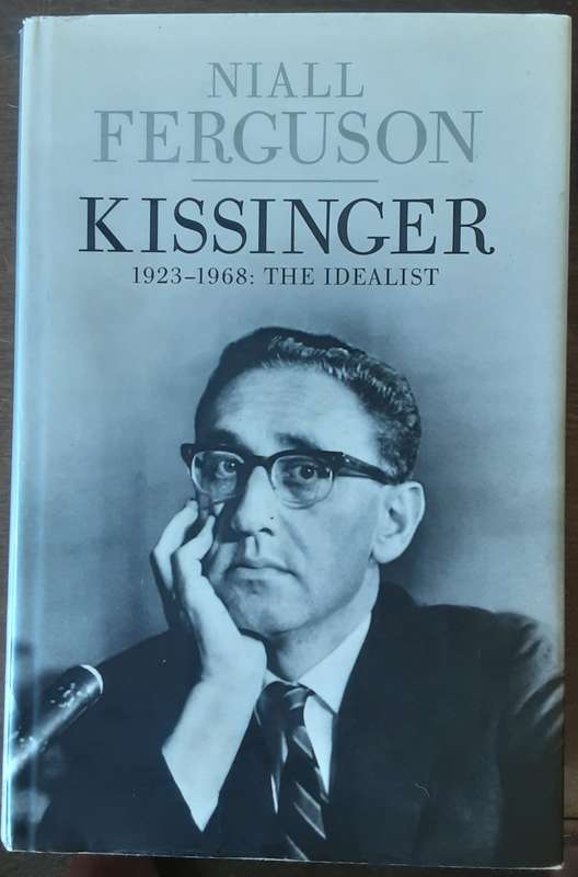Kissinger 1923 1968 The Idealist by Niall Ferguson