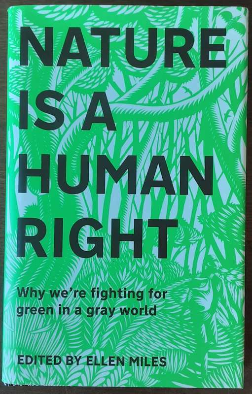 Nature is A Human Right, Why we're Fighting For Green in a Grey World by Ellen Miles
