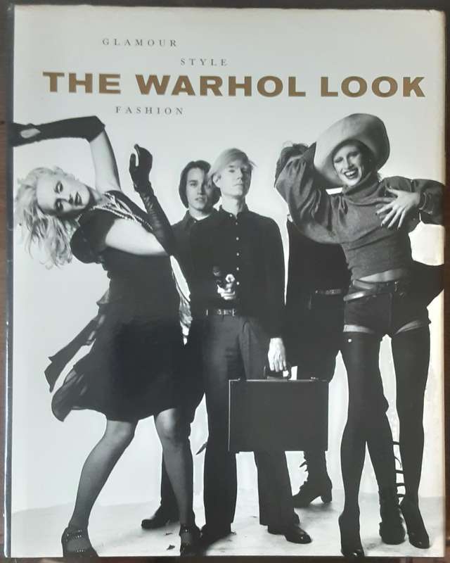 The Warhol Look, Glamour Style Fashion by Mark Francis and Margery King