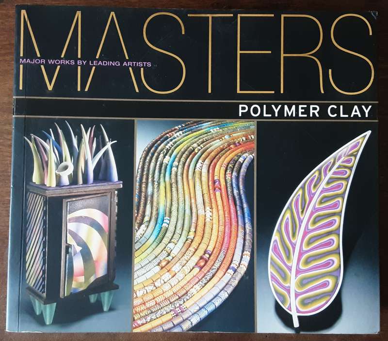 Masters Polymer Clay, Major Works by Leading Artists curated by Rachel Carren